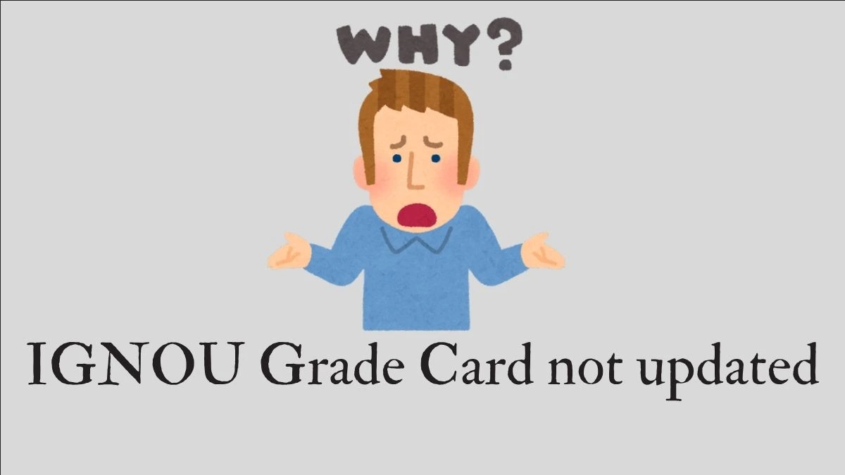 IGNOU Grade Card Not Updated 2026: Missing Marks & How to Fix It
